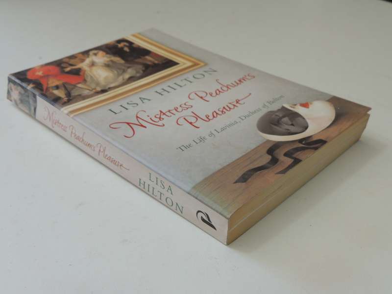 Mistress Peachum's Pleasure, The Life of Lavinia, Duchess of Bolton - Lisa Holton