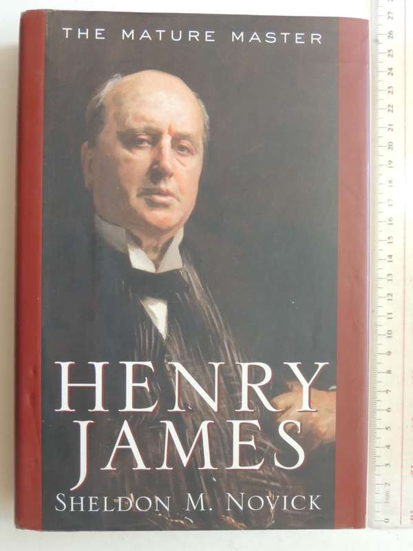 Henry James, TheMature Master - Sheldon M Novick
