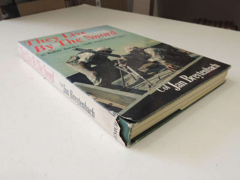 They Live By The Sword: 32 'Buffalo' Battalion - South Africa's Foreign Legion Col. Jan Breytenbach