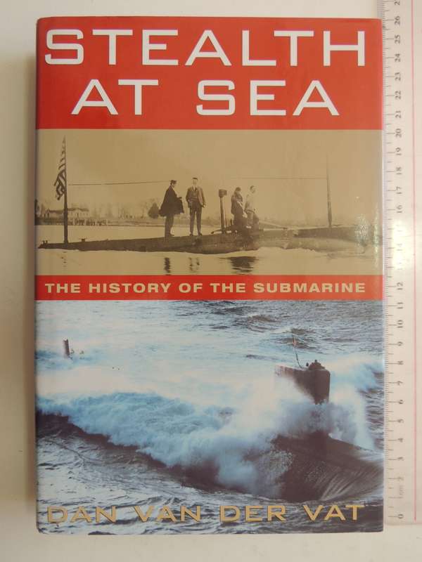 Stealth At Sea - The History Of The Submarine  Dan Van Der Vat
