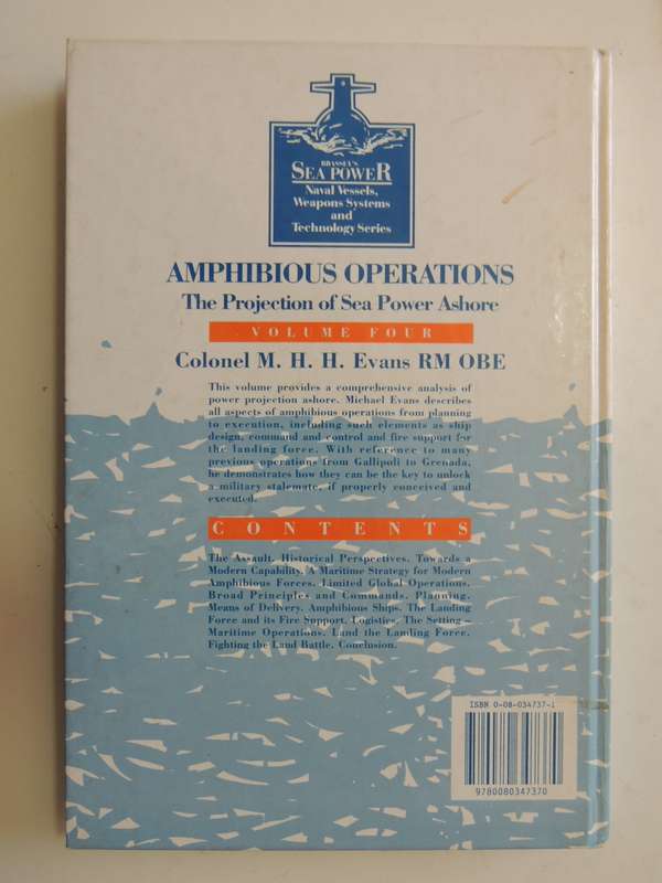 Amphibious Operations - The Projection Of Sea Power Ashore Vol 4 Col. M.H.H. Evans