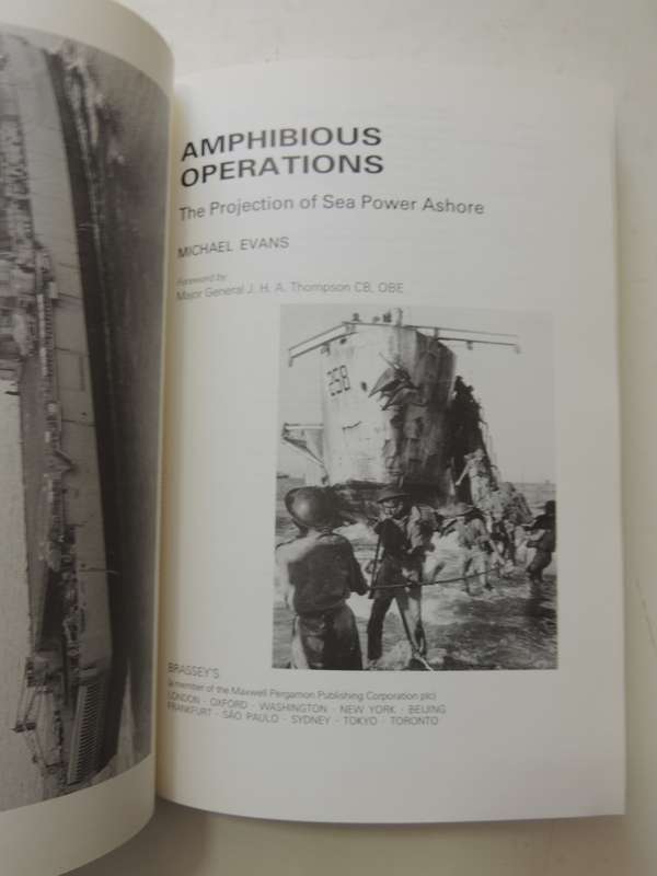 Amphibious Operations - The Projection Of Sea Power Ashore Vol 4 Col. M.H.H. Evans
