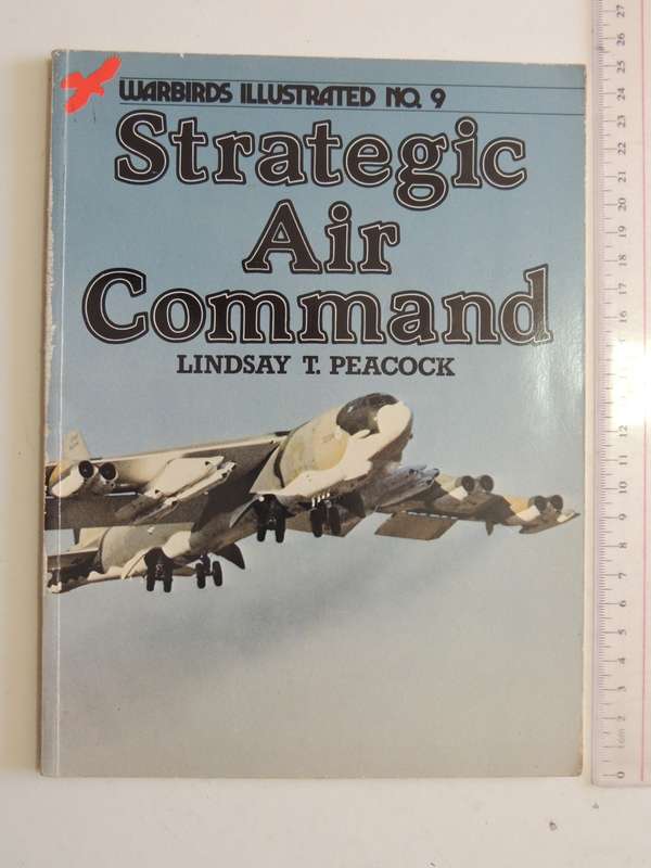 Strategic Air Command - Warbirds Illustrated No. 9  Lindsay T. Peacock