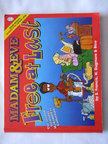 Madam & Eve Free at Last : By S Francis, H Dugmore and Rico