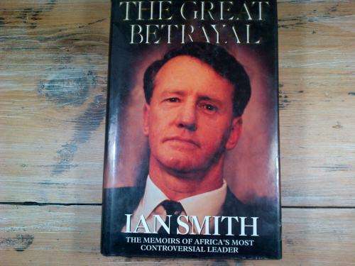 Ian Smith signed Photograph and signed "The Great Betrayal" Book.