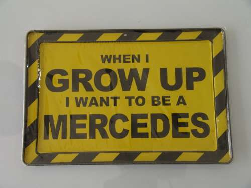 Small metal tin sign, When I grow up I want to be a Mercedes, mint, others available - 17cm x 11,5cm