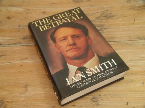 The Great Betrayal by Ian Smith, 1997, 418 pages, Hard cover