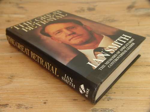 The Great Betrayal by Ian Smith, 1997, 418 pages, Hard cover