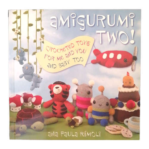Amigurumi Two- Crocheted Toys For Me And You And Baby Too by Paula Rimoli 2009 Softcover