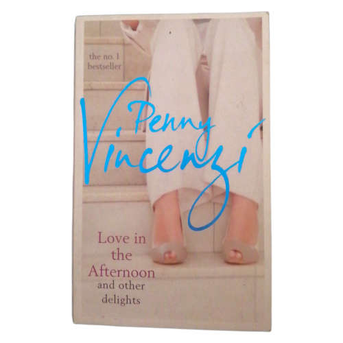 Love In The Afternoon And Other Delights by Penny Vincenzi 2013 Softcover