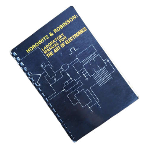 Laboratory Manual For The Art Of Electronics by Paul Horowitz and Ian Robinson 1981 Softcover