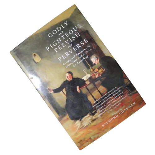 Godly And Righteous, Peevish and Perverse by Raymond Chapman 2002 Hardcover w/Dustjacket