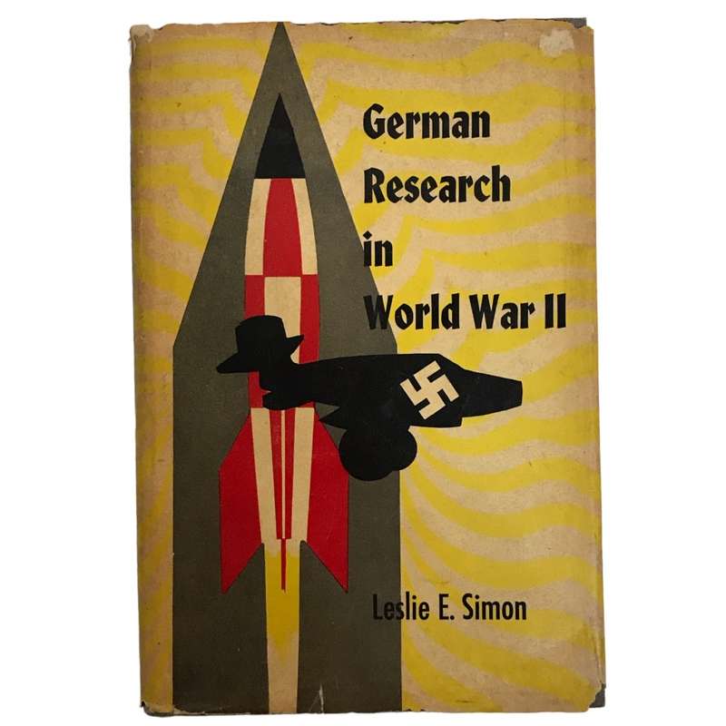 German Research In World War II by Leslie E. Simon 1947 Hardcover w/Dustjacket