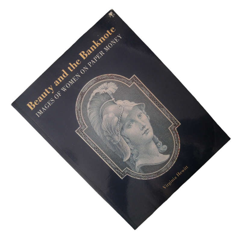 1994 Beauty And The Banknote- Images Of Women On Paper Money by Virginia Hewitt Softcover