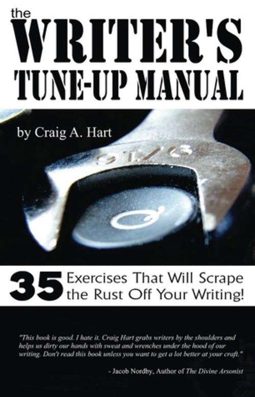 The Writer's Tune-up Manual: 35 Exercises That Will Scrape the Rust Off Your Writing