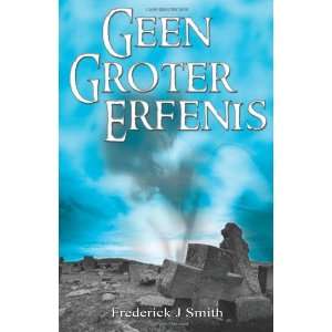 Geen Groter Erfenis - Frederick J Smith AFRIKAANS