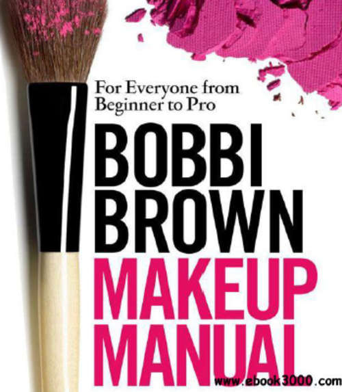 Makeup Manual-For Everyone from Beginner to Pro-Bobbi Brown EBOOK
