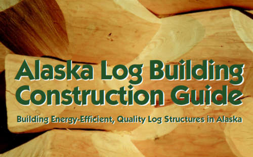 Alaska Log Building Construction Guide  Public Domain