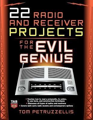 22 Radio and Receiver Projects for the Evil Genius (Evil Genius) by Thomas Petruzzellir