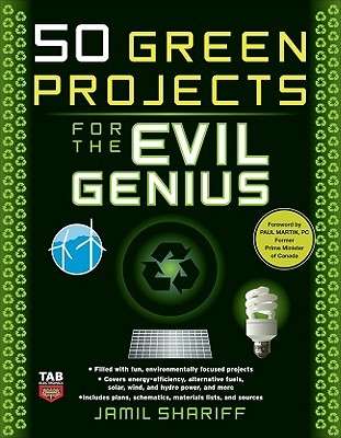 50 Green Projects for the Evil Genius (Evil Genius) by Jamil Shariff