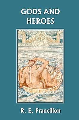 Gods And Heroes By R. E. Francillon