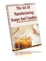The Art of Manufacturing Soaps & Candles WITH RE-SELL RIGHTS