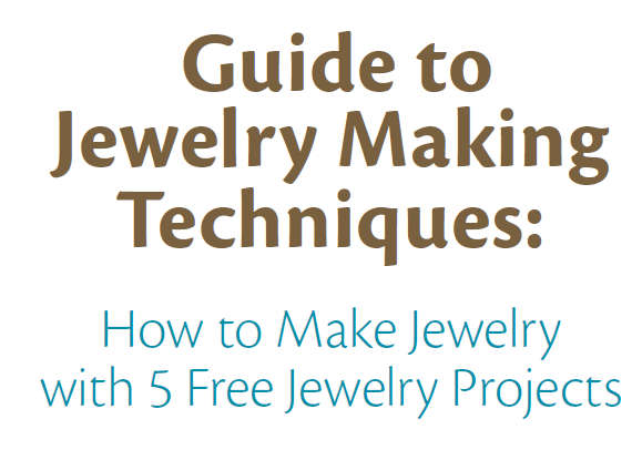 Guide to Jewelry Making Techniques - 5 Projects MAGAZINE EBOOK