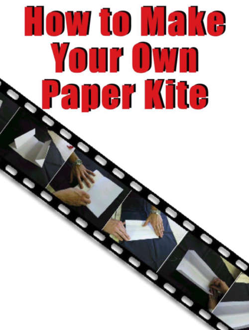 How to Make Your Own Paper Kite EBOOK