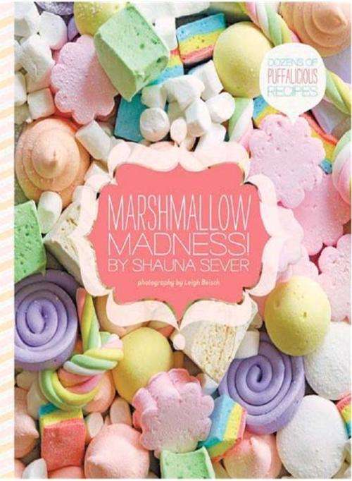 Marshmallow Madness Dozens of Puffalicious Recipes EBOOK