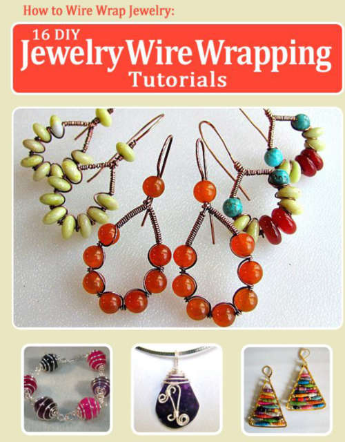 How to Wire Wrap Jewelry 16 DIY Jewelry Wire Wrap Tutorials EBOOK