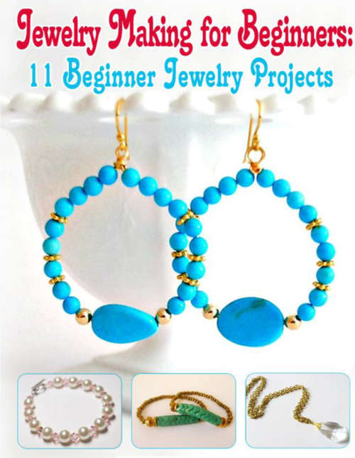 Jewelry Making for Beginners 11 Beginner Jewelry Projects EBOOK