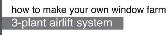 How to make your own window farm 3 plant airlift system EBOOK