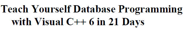 Teach Yourself Database Programming with Visual C++6 in 21 Days  EBOOK