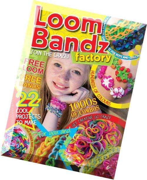 Loom-Bandz-Factory-Issue-1-2014 MAGAZINE EBOOK 1