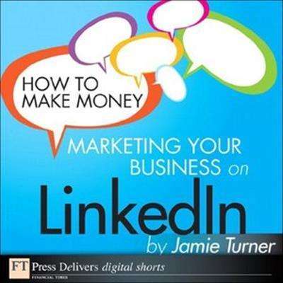 How to Make Money Marketing Your Business on LinkedIn  EBOOK
