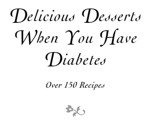Delicious Dessets When You Have Diabetes EBOOK