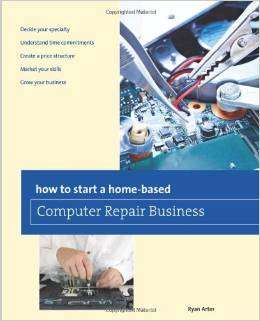 How to Start a Home-based Computer Repair Business EBOOK