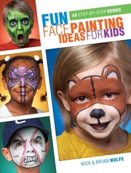 Fun Face Painting Ideas for Kids 40 Step-by-Step Demos  EBOOK