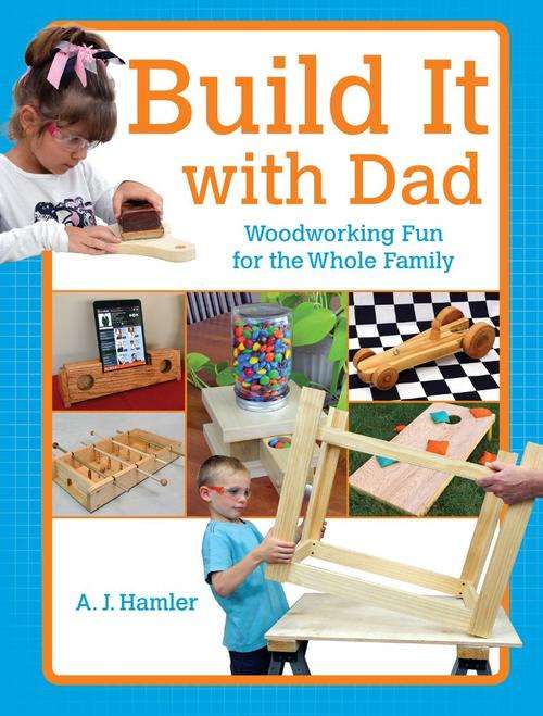 Build It with Dad Woodworking Fun for the Whole Family EBOOK