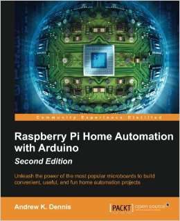 Raspberry Pi Home Automation with Arduino - Second Edition. EBOOK