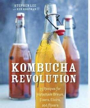 Kombucha Revolution 75 Recipes for Homemade Brews, Fixers, Elixirs, and Mixers EBOOK