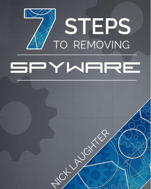 7 Steps to Removing Spyware EBOOK
