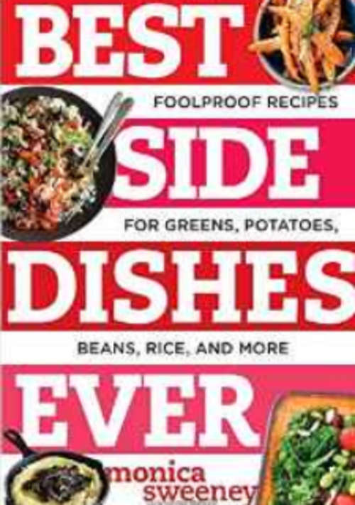 Best Side Dishes Ever Foolproof Recipes for Greens, Potatoes, Beans, Rice, and More EBOOK