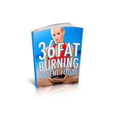 36 Fat burning foods Plus FREE Amazing Weight Loss Tips  EBOOK