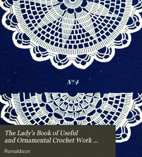 The ladys book of useful and ornamental crochet work 1848 EBOOK (Free download)