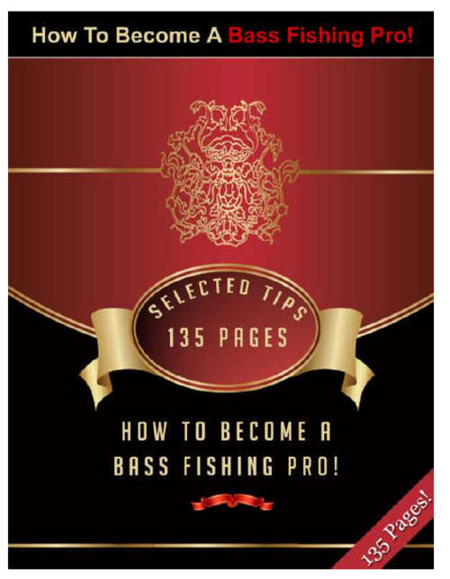 How To Become A Bass Fishing Pro plus FREE Bass Fishing Guaranteed Catch 2 for the price of 1 EBOOK