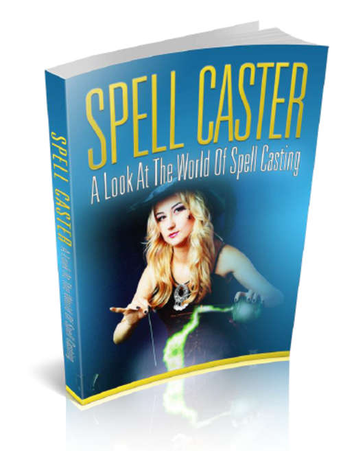 Spell Caster a Look at the world of Spell Casting EBOOK