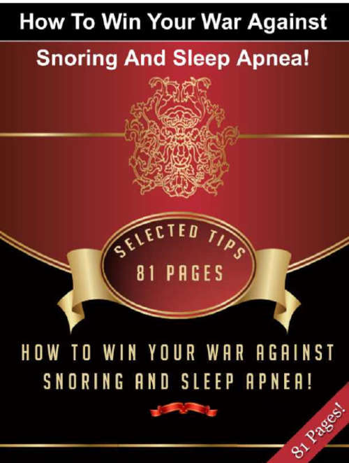 How To Win Your War Against Snoring And Sleep Apnea EBOOK