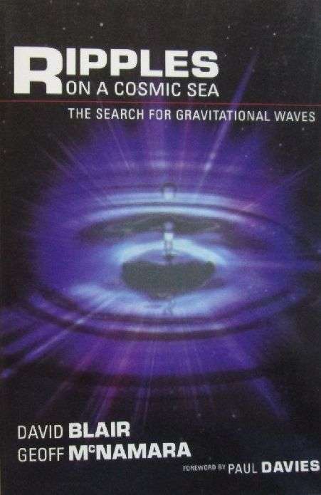 Ripples on a Cosmic Sea - The Search for Gravitational Waves - David Blar & Geoff McNamara