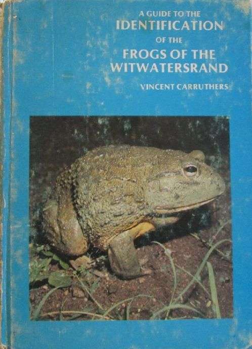 A Guide to the Identification of the Frogs of the Witwatersrand - Vincent Carruthers